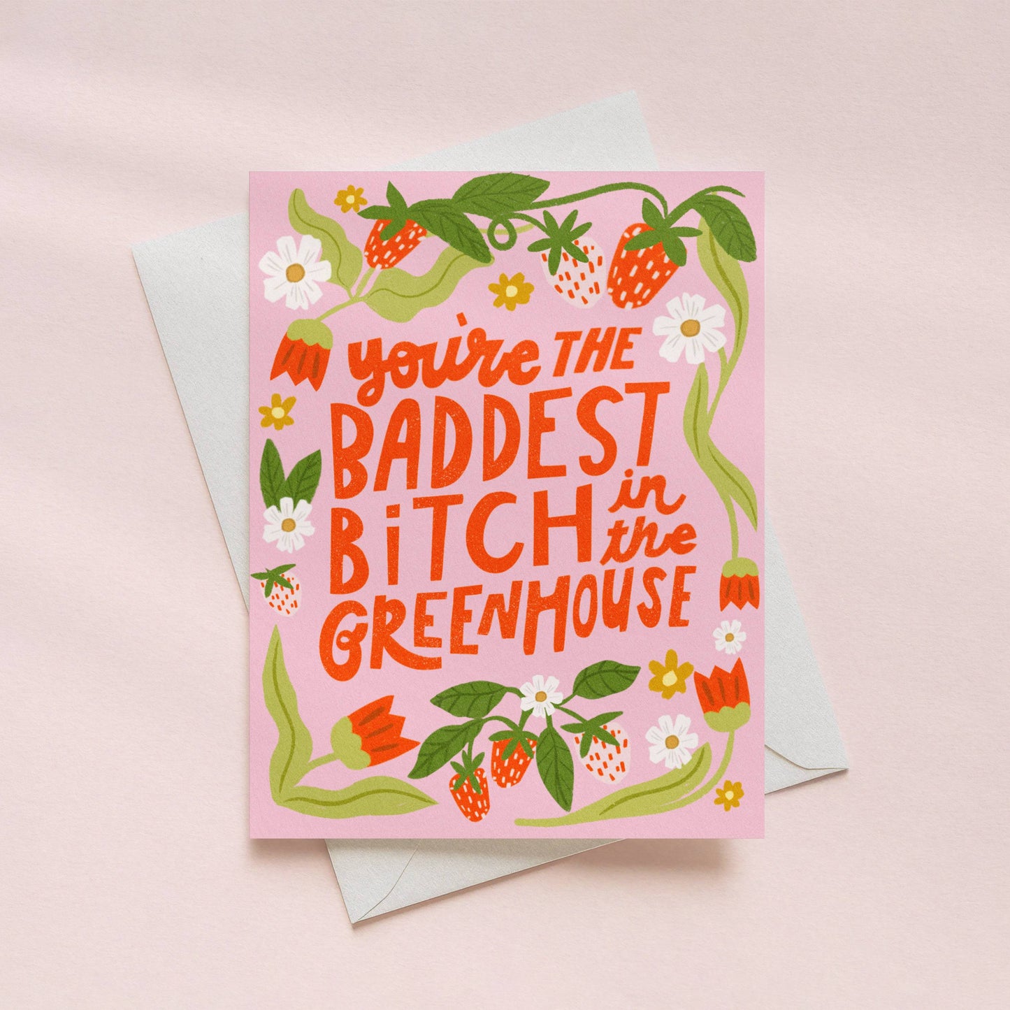 Youre the Baddest Bitch in the Greenhouse Card on white background