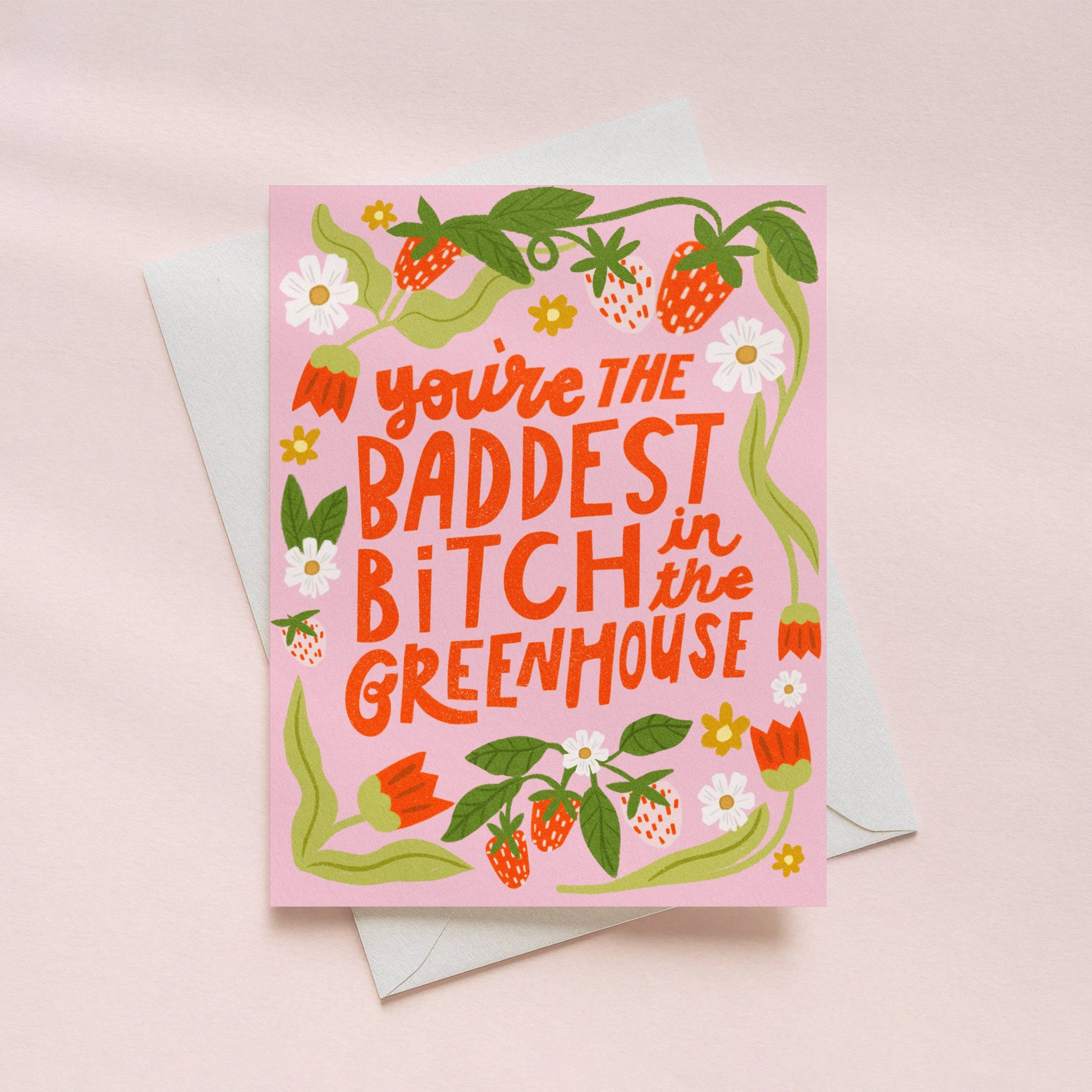 Youre the Baddest Bitch in the Greenhouse Card on white background