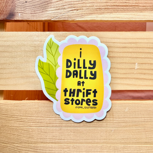 I Dilly Dally at Thrift Stores Vinyl Sticker