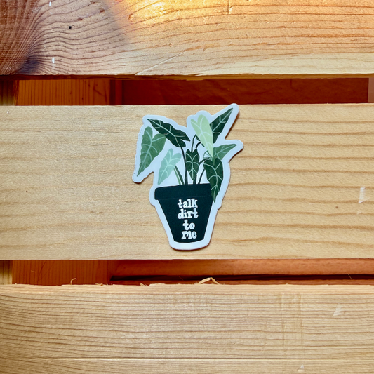 TALK DIRT TO ME Plant sticker